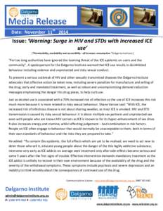 Media Release Date: November 11th 2014 Issue: ‘Warning: Surge in HIV and STDs with Increased ICE use’ [“Permissibility, availability and accessibility - all increase consumption.” Dalgarno Institute.]