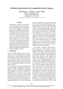 Distributed Representations of Geographically Situated Language David Bamman Chris Dyer Noah A. Smith School of Computer Science Carnegie Mellon University Pittsburgh, PA 15213, USA {dbamman,cdyer,nasmith}@cs.cmu.edu