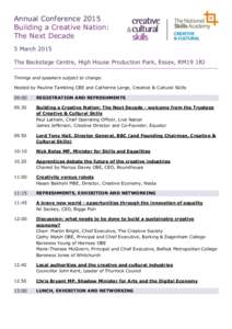 Annual Conference 2015 Building a Creative Nation: The Next Decade 5 March 2015 The Backstage Centre, High House Production Park, Essex, RM19 1RJ Timings and speakers subject to change.