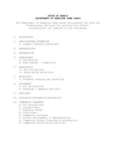 STATE OF HAWAII DEPARTMENT OF HAWAIIAN HOME LANDS The Department of Hawaiian Home Lands anticipates the need for Professional Services for projects for FY2013, including but not limited to the following: