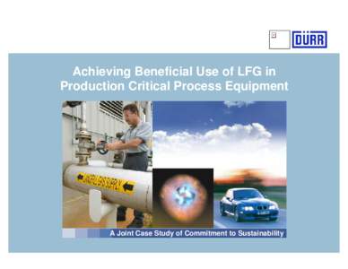 Achieving Beneficial Use of LFG in Production Critical Process Equipment