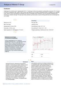 Analyse af Athena IT-Group  3. oktober 2011 Konklusion Indtjeningen har udviklet sig flot i regnskabsåretForretningen er blevet koncentreret, og risikoprofilen reducerettegner