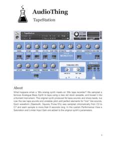 AudioThing TapeStation About What happens when a ’90s analog synth meets an ’80s tape recorder? We sampled a famous Analogue Bass Synth to tape using a new old stock cassette, and boxed it into