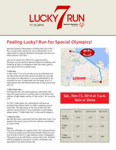 Feeling Lucky? Run for Special Olympics! Special Olympics Mississippi is hosting the first Lucky 7 Run, a seven-mile charity fun run on November 15, to raise funds for Special Olympics Mississippi and the Law Enforcement