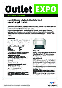 MEDIA INFORMATION A Sales Exhibition for Quality Brands at Messukeskus Helsinki 10–12 April 2015 OutletExpo spring 2015 will be organised in conjunction with the Child Fair, Arts&Crafts, PetExpo fairs. In 2014, the eve