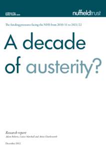 The funding pressures facing the NHS fromtoA decade of austerity? Research report Adam Roberts, Louise Marshall and Anita Charlesworth