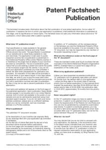 Patent Factsheet: Publication This factsheet includes basic information about the first publication of your patent application, the so called “A” publication. It explains the form in which your application is publish