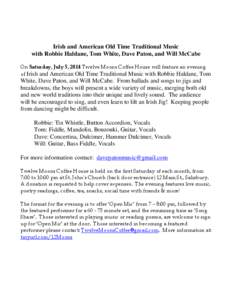 Irish and American Old Time Traditional Music with Robbie Haldane, Tom White, Dave Paton, and Will McCabe On Saturday, July 5, 2014 Twelve Moons Coffee House will feature an evening of Irish and American Old Time Traditi