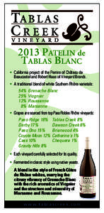 2013 PATELIN de TABLAS BLANC •	 California project of the Perrins of Château de Beaucastel and Robert Haas of Vineyard Brands. •	 A traditional blend of white Southern Rhône varietals: