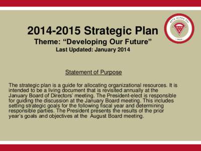 Strategic Plan Theme: “Developing Our Future” Last Updated: January 2014 Statement of Purpose The strategic plan is a guide for allocating organizational resources. It is