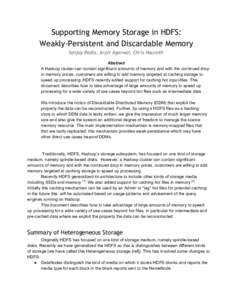 Supporting Memory Storage in HDFS: Weakly-Persistent and Discardable Memory Sanjay Radia, Arpit Agarwal, Chris Nauroth Abstract  A Hadoop cluster can contain significant amounts of memory and with the contin