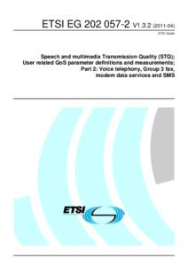 EG[removed]V1[removed]Speech and multimedia Transmission Quality (STQ); User related QoS parameter definitions and measurements; Part 2: Voice telephony, Group 3 fax, modem data services and SMS