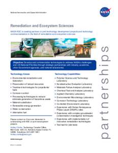 National Aeronautics and Space Administration  Remediation and Ecosystem Sciences NASA KSC is seeking partners in joint technology development projects and technology commercialization in the field of remediation and eco