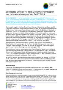 PressemitteilungConnected Living e.V. zeigt Zukunftstechnologien der Heimvernetzung auf der CeBIT 2014 Berlin,  – Auf der weltgrößten Technologiemesse CeBIT in Hannoverpräsent