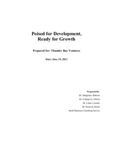 Poised for Development, Ready for Growth Prepared for: Thunder Bay Ventures Date: June 19, 2013  Prepared By: