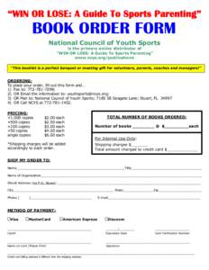 “WIN OR LOSE: A Guide To Sports Parenting”  BOOK ORDER FORM National Council of Youth Sports  is the primary online distributor of  “WIN OR LOSE: A Guide To Sports Parenting” 