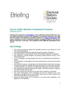 Survey of AMs’ attitudes on Assembly Procedures February 2014 Following the publication of Size Matters, a joint publication between ERS Cymru and the Wales Governance Centre on the capacity of the National Assembly, a