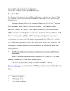 SECURITIES AND EXCHANGE COMMISSION (Release No[removed]; File No. SR-FINRA[removed]November 8, 2012 Self-Regulatory Organizations; Financial Industry Regulatory Authority, Inc.; Notice of Filing and Immediate Effectiv