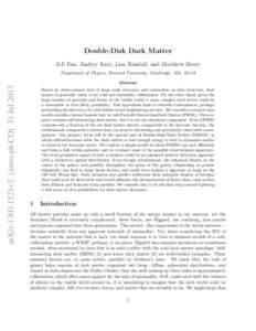 Double-Disk Dark Matter JiJi Fan, Andrey Katz, Lisa Randall, and Matthew Reece Department of Physics, Harvard University, Cambridge, MA, 02138 arXiv:1303.1521v2 [astro-ph.CO] 31 Jul 2013
