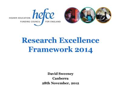 Research Excellence Framework 2014 David Sweeney Canberra 28th November, 2012