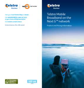 Telstra Mobile Broadband on the Next G™ network Visit your local Telstra Shop or Dealer Call 1800BUSINESS)