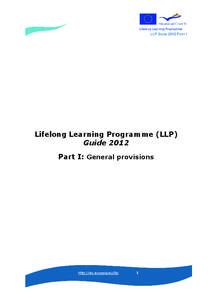 LLP GUIDE 2012 PART I  Lifelong Learning Programme (LLP) Guide 2012 Part I: General provisions