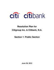 Resolution Plan for Citigroup Inc. & Citibank, N.A. Section 1: Public Section June 29, 2012