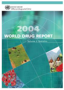 WORLD DRUG REPORT Volume 2: Statistics 2004 WORLD DRUG REPORT Volume 2: Statistics