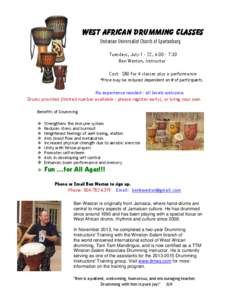 West African Drumming Classes Unitarian Universalist Church of Spartanburg Tuesdays, July 1 – 22, 6:00 – 7:30 Ben Weston, Instructor Cost: $80 for 4 classes plus a performance *Price may be reduced dependent on # of 