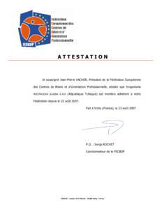 ATTESTATION  Je soussigné Jean-Pierre VACHER, Président de la Fédération Européenne des Centres de Bilans et d’Orientation Professionnelle, atteste que l’organisme POCITACOVA SLUZBA S.R.O