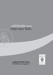 U N I V E R S I T Y O F OTAG O  CAREER DEVELOPMENT CENTRE Interview Skills