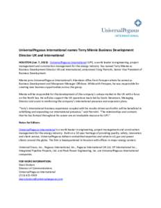 UniversalPegasus International names Terry Mienie Business Development Director UK and international HOUSTON (Jan. 7, [removed]UniversalPegasus International (UPI), a world leader in engineering, project management and co