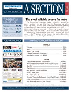 The most reliable source for news  TORONTO STAR CIRCULATION1 Saturday������������������������������ 473,743 Monday - Friday��������� 346,340