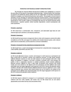 PRINCIPLES FOR FINANCIAL MARKET INFRASTRUCTURES The Principles for Financial Market Infrastructures (PFMIs) were established as a result of the joint efforts of the Bank for International Settlements (BIS) - Technical St