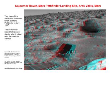 Sojourner Rover, Mars Pathfinder Landing Site, Ares Vallis, Mars  This view of the surface of Mars was taken by Mars Pathfinder in July