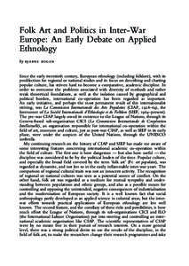 Folk Art and Politics in Inter-War Europe: An Early Debate on Applied Ethnology by bjarne rogan Since the early twentieth century, European ethnology (including folklore), with its predilection for regional or national s