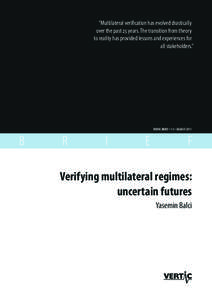 “Multilateral verification has evolved drastically over the past 25 years. The transition from theory to reality has provided lessons and experiences for all stakeholders.”  VERTIC BRIEF • 15 • AUGUST 2011