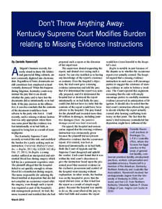 Don’t Throw Anything Away: Kentucky Supreme Court Modifies Burden relating to Missing Evidence Instructions By Danielle Ravencraft litigant’s business records, formerly stored in dusty file folders and gun-metal fili