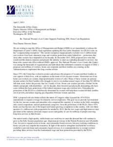 April 3, 2013 The Honorable Jeffrey Zients Deputy Director, Office of Management and Budget Executive Office of the President Washington, DC[removed]Re: National Women’s Law Center Supports Finalizing DOL Home Care Regul