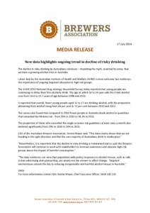 17 July[removed]MEDIA RELEASE New data highlights ongoing trend in decline of risky drinking The decline in risky drinking by Australians continues – dispelling the myth, asserted by some, that we have a growing alcohol 