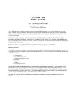 INTRODUCTION POLICY MANUAL Alva School District Number 01 Wood County, Oklahoma The Alva School District operates according to policies developed and established by the board of education. The board, which represents the