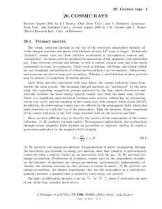 26. Cosmic rays[removed]COSMIC RAYS Revised August 2011 by J.J. Beatty (Ohio State Univ.) and J. Matthews (Louisiana State Univ. and Southern Univ.); revised August 2009 by T.K. Gaisser and T. Stanev (Bartol Research Inst