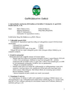 Golfklúbburinn Dalbúi 3. stjórnarfundur starfsársins 2010 haldinn að Stórhöfða 27, Reykjavík, 14. aprílFundur hófst kl. 17:30. Mætt:  Páll Þ. Ólafsson form.,