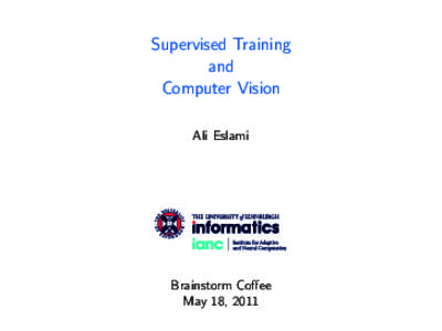 Supervised Training and Computer Vision Ali Eslami  Brainstorm Coffee