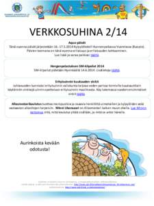 VERKKOSUHINA 2/14 Aqua-päivät Tänä vuonna päivät järjestetäänKylpylähotelli Kunnonpaikassa Vuorelassa (Kuopio). Päivien teemana on tänä vuonna erilaisuus ja erilaisuuden kohtaaminen. Lue lisä