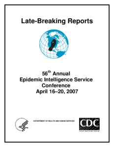 56th Annual Epidemic Intelligence Service Conference Late-Breaking Reports