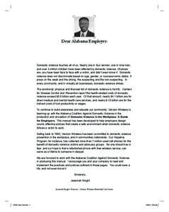 Dear Alabama Employer:  Domestic violence touches all of us. Nearly one in four women, one in nine men, and over 3 million children have been affected by domestic violence. Chances are, you have been face to face with a 