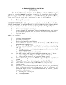 FORT BEND COUNTY TOLL ROAD AUTHORITY The Board of Directors of Fort Bend County Toll Road Authority will hold a regular meeting on Wednesday, January 21, 2015, at 6:00 p.m., at the Greater Fort Bend Economic Development 