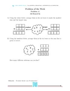 Problem of the Week Problem A All Boxed In A) Using the values below, arrange them in the six boxes to make the smallest sum and the largest sum.