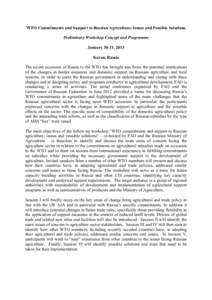 WTO Commitments and Support to Russian Agriculture: Issues and Possible Solutions Preliminary Workshop Concept and Programme January 30-31, 2013 Kazan, Russia The recent accession of Russia to the WTO has brought into fo